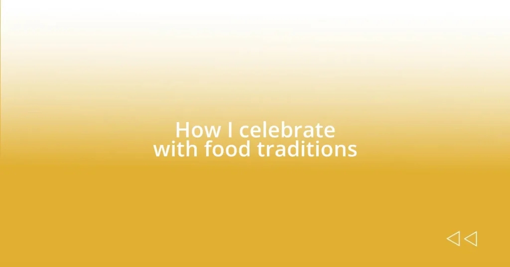 How I celebrate with food traditions