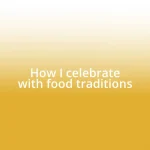 How I celebrate with food traditions