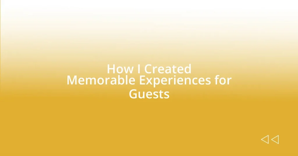 How I Created Memorable Experiences for Guests