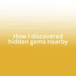 How I discovered hidden gems nearby