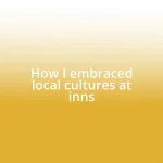 How I embraced local cultures at inns