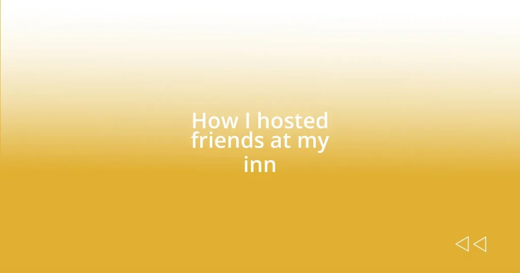 How I hosted friends at my inn