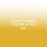 How I hosted friends at my inn