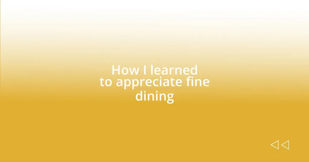 How I learned to appreciate fine dining