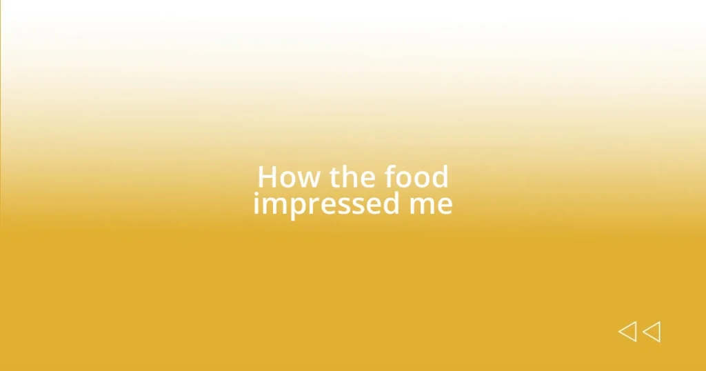 How the food impressed me