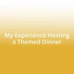 My Experience Hosting a Themed Dinner