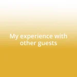 My experience with other guests