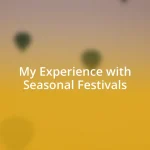 My Experience with Seasonal Festivals