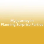 My Journey in Planning Surprise Parties