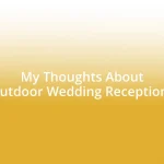 My Thoughts About Outdoor Wedding Receptions