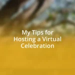 My Tips for Hosting a Virtual Celebration