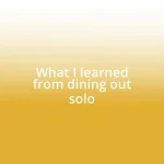 What I learned from dining out solo