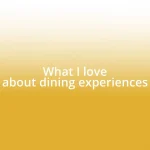 What I love about dining experiences