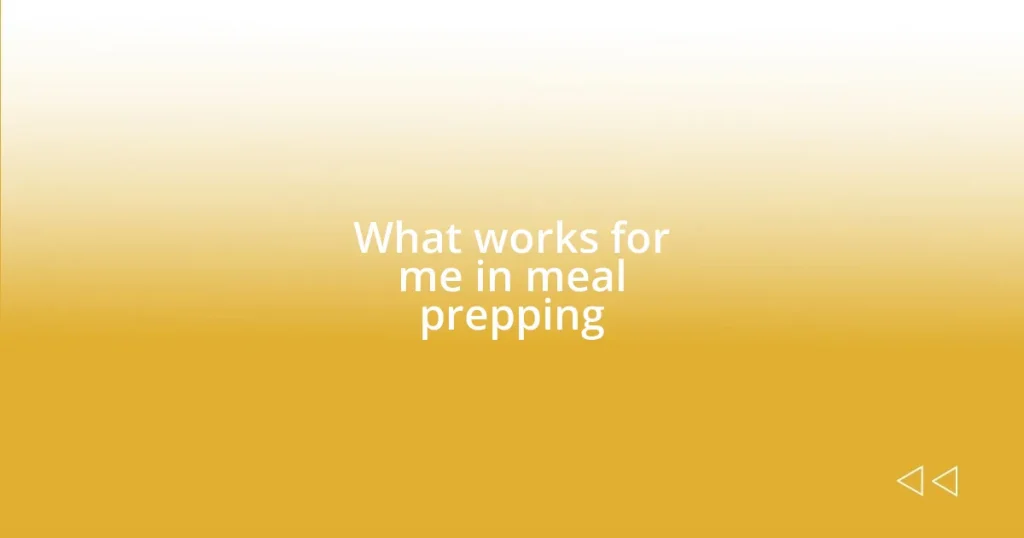 What works for me in meal prepping