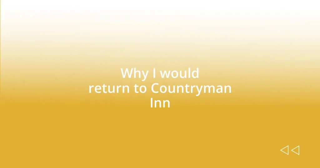 Why I would return to Countryman Inn