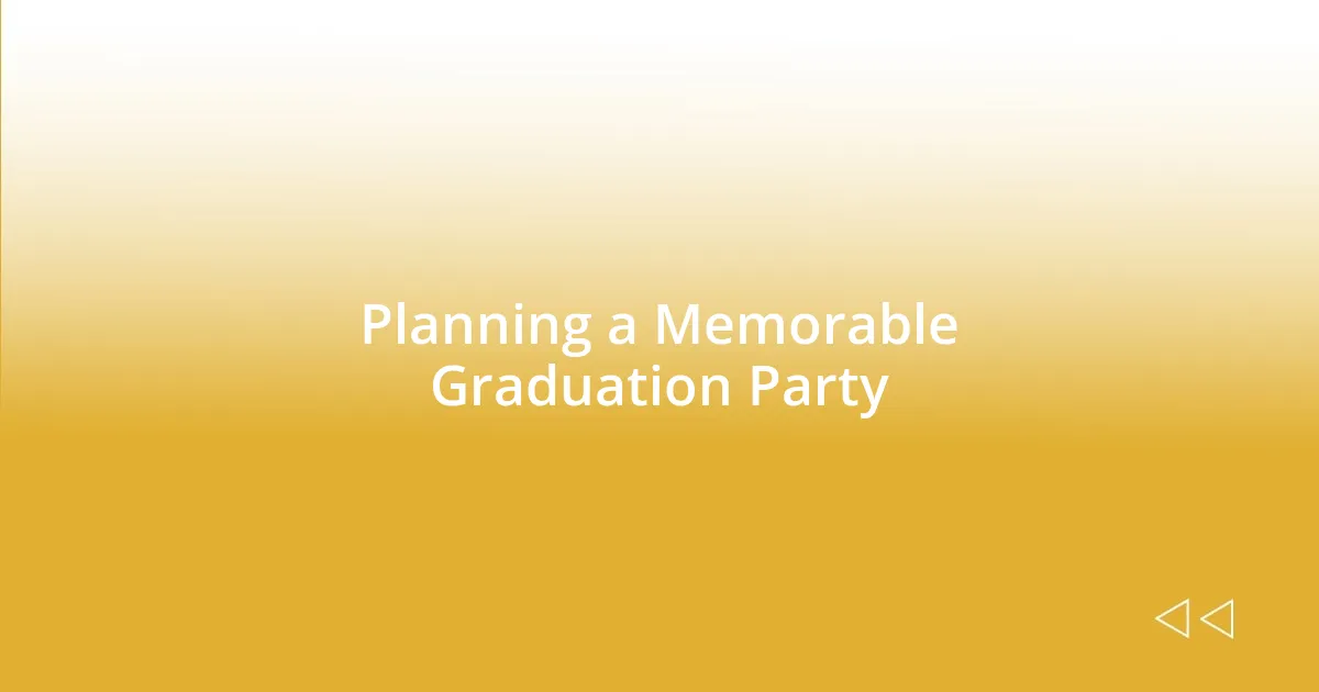 Planning a Memorable Graduation Party