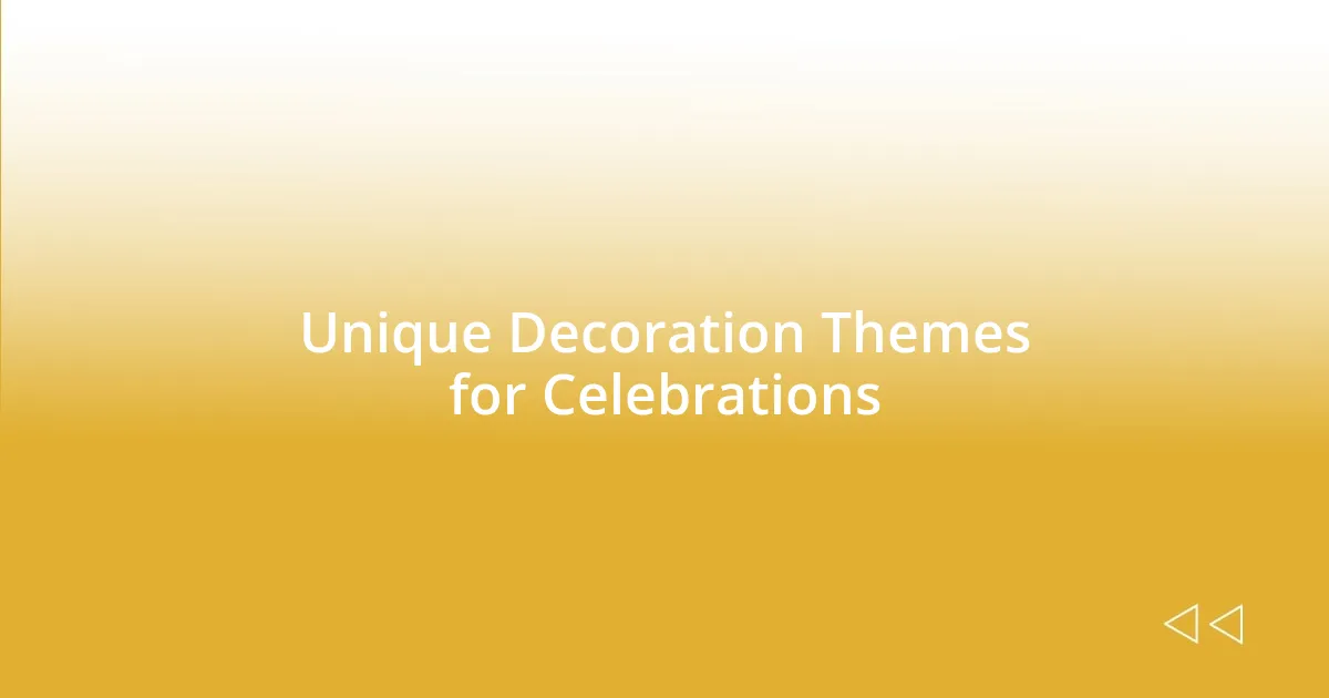 Unique Decoration Themes for Celebrations