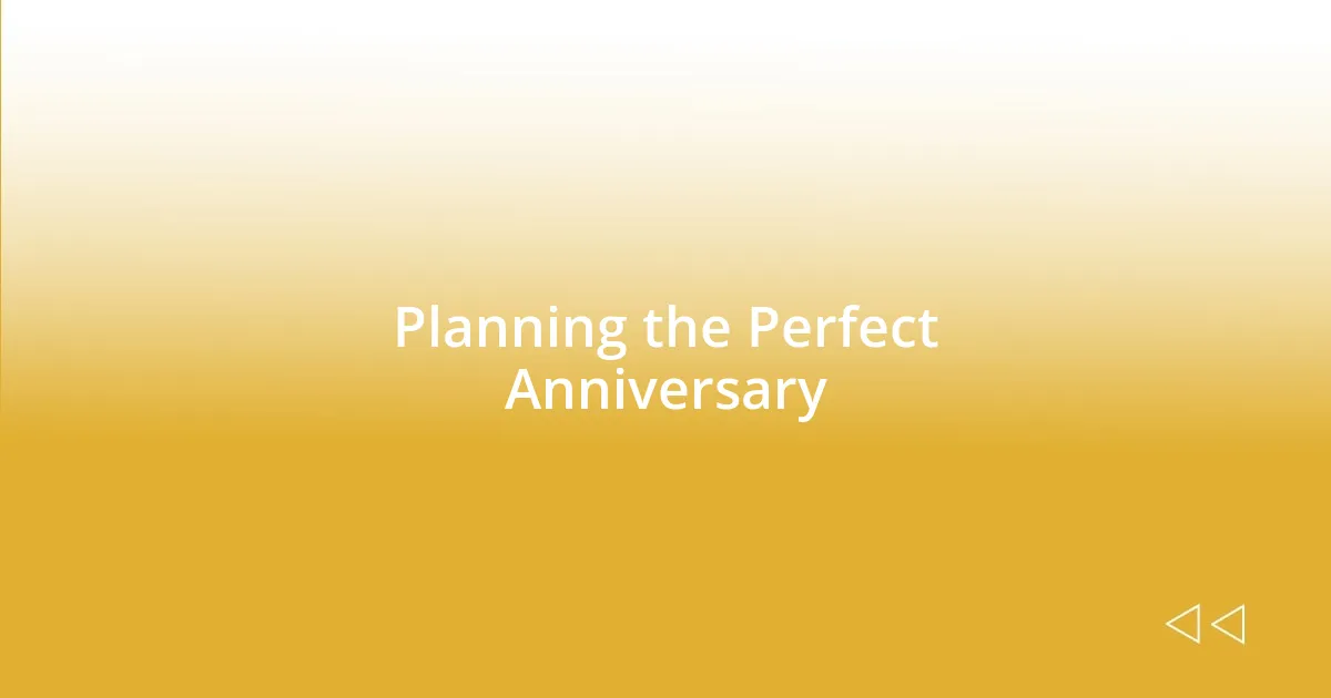 Planning the Perfect Anniversary