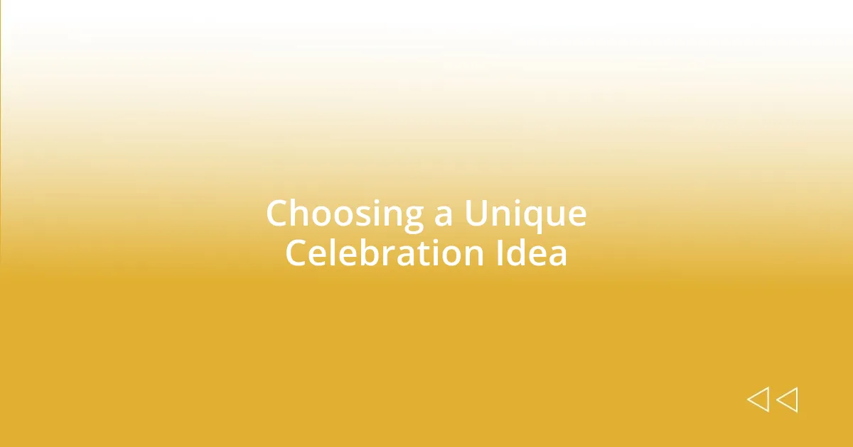 Choosing a Unique Celebration Idea