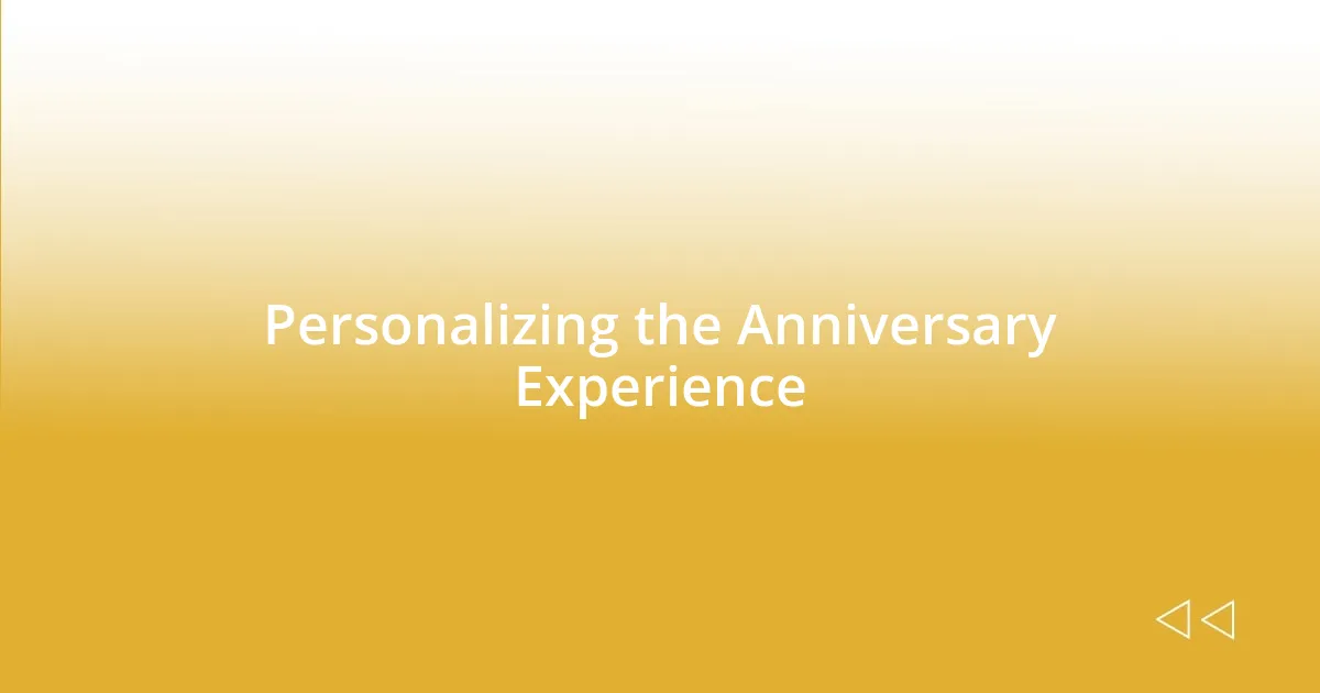 Personalizing the Anniversary Experience