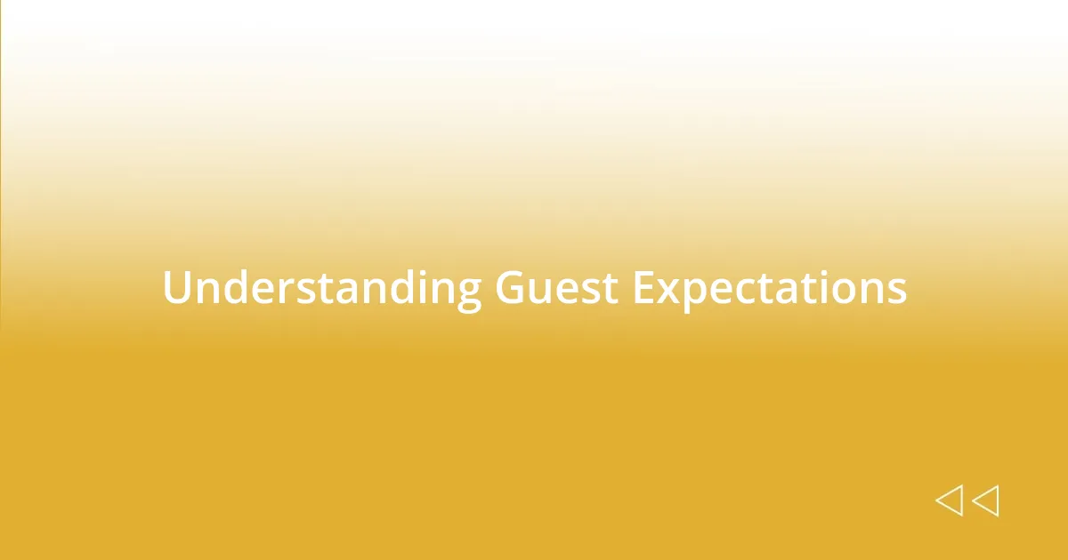 Understanding Guest Expectations