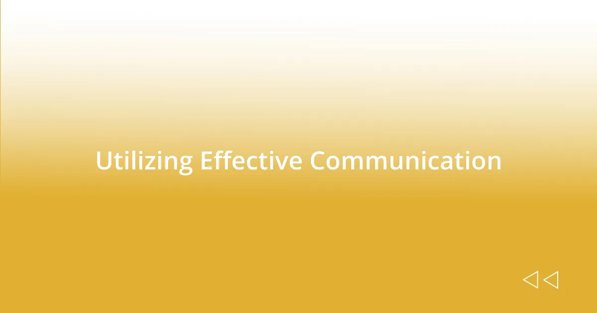 Utilizing Effective Communication