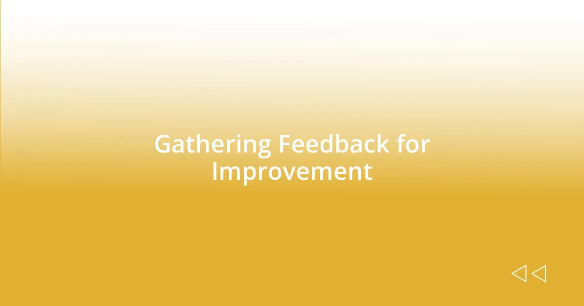 Gathering Feedback for Improvement