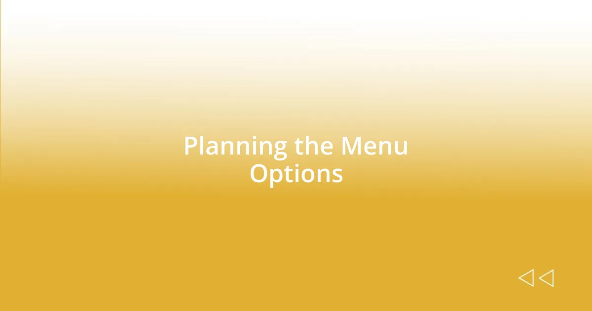 Planning the Menu Options