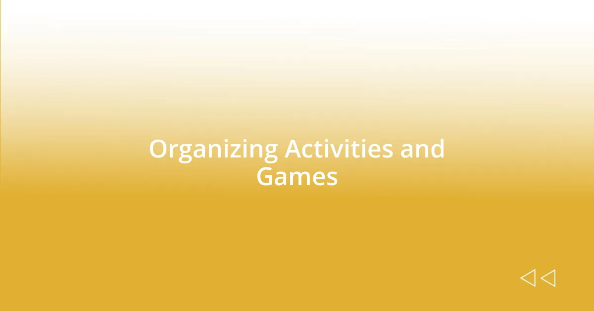 Organizing Activities and Games