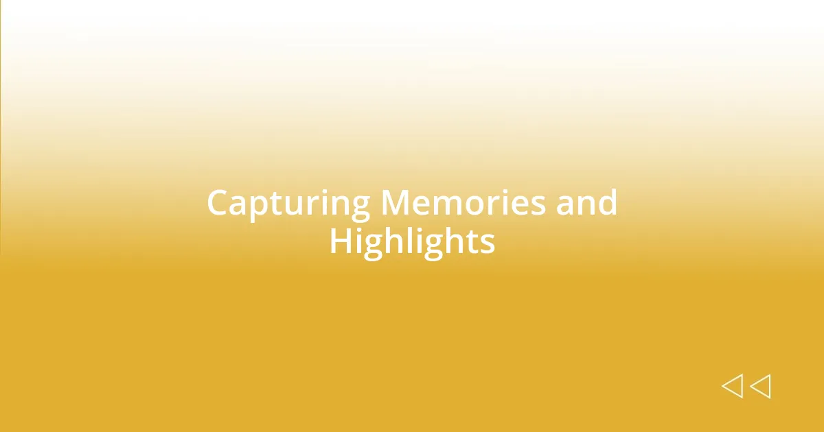 Capturing Memories and Highlights