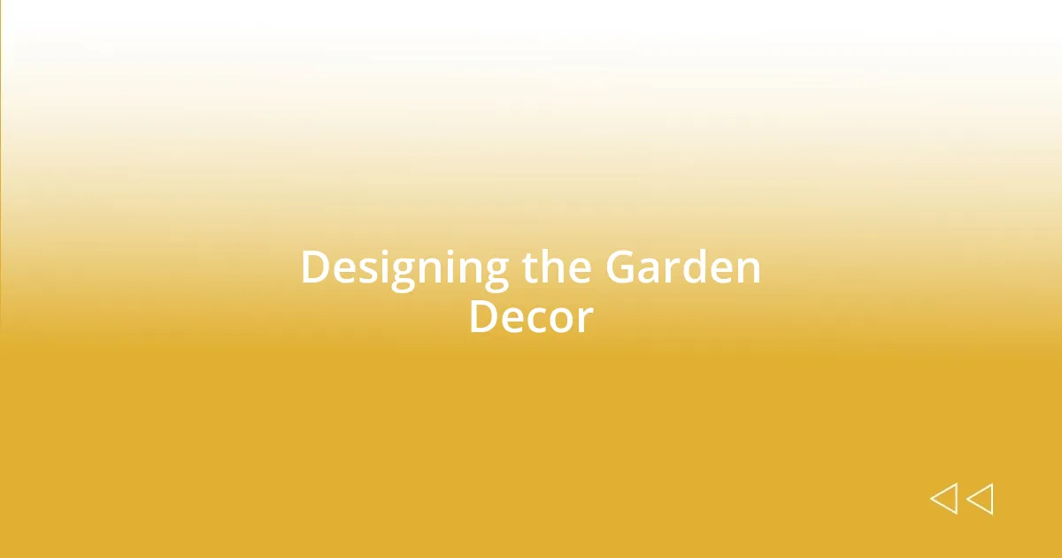 Designing the Garden Decor