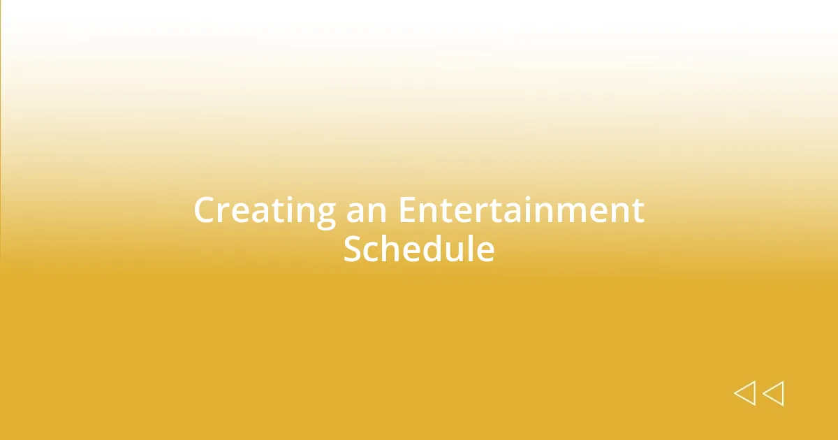 Creating an Entertainment Schedule