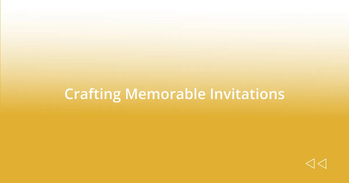 Crafting Memorable Invitations