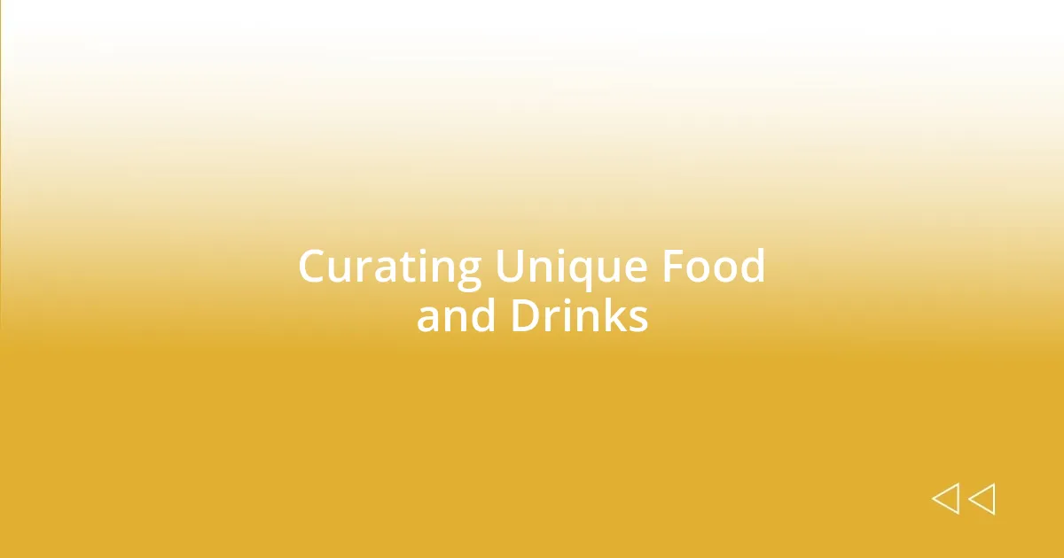 Curating Unique Food and Drinks