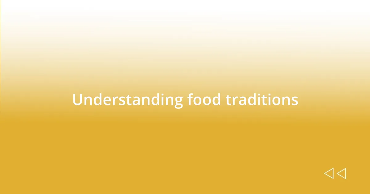 Understanding food traditions