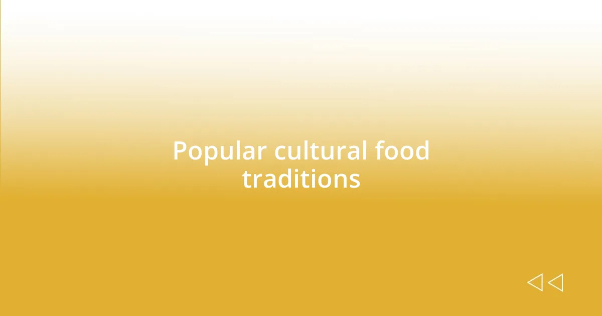 Popular cultural food traditions