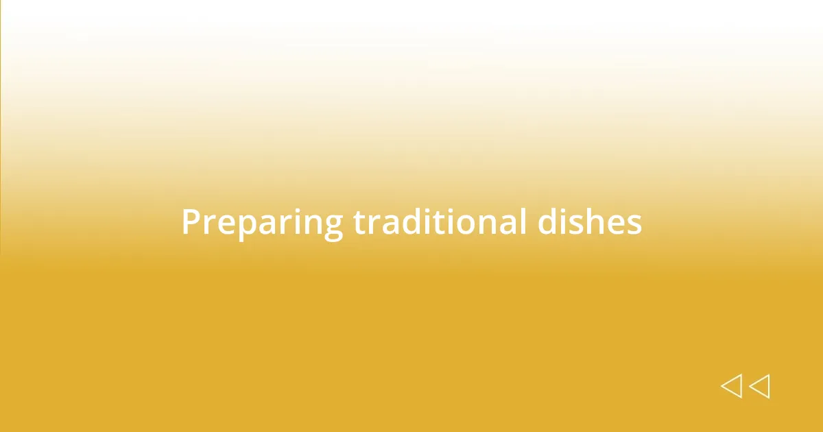 Preparing traditional dishes