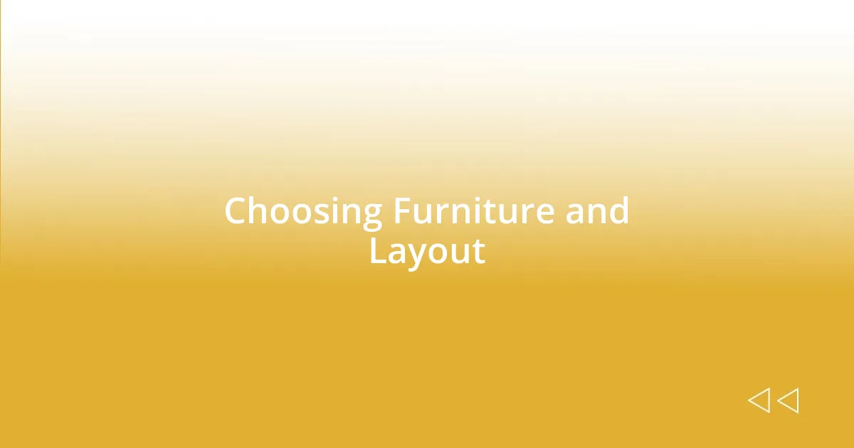 Choosing Furniture and Layout