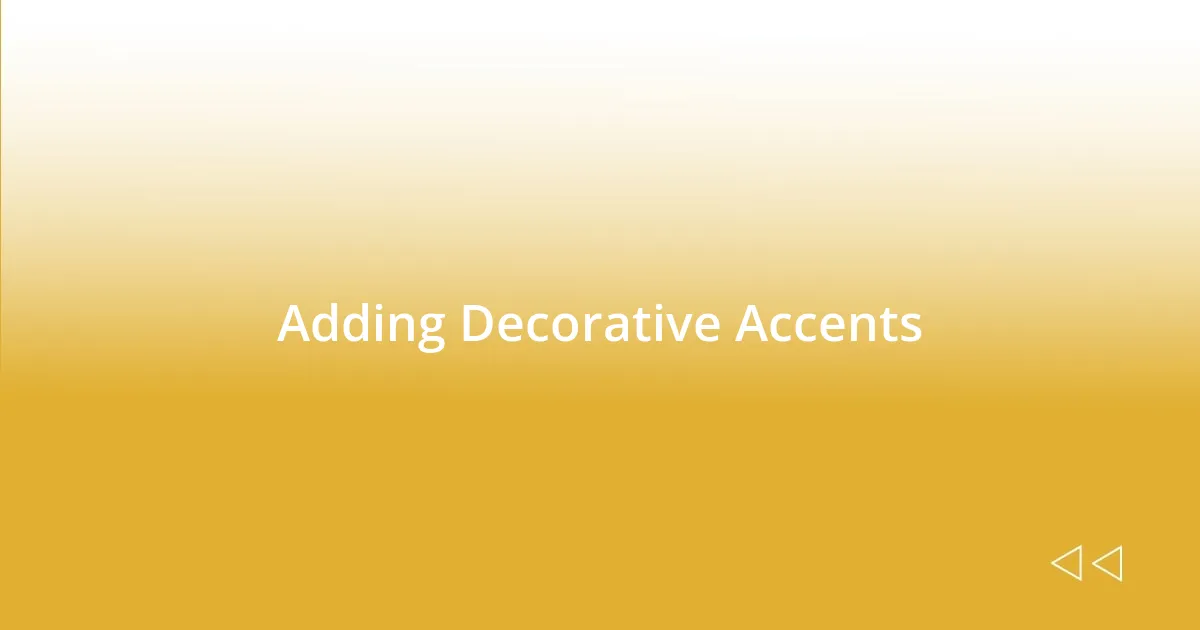 Adding Decorative Accents