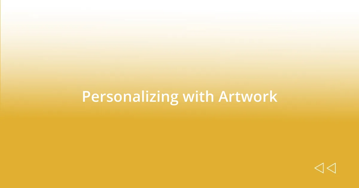 Personalizing with Artwork