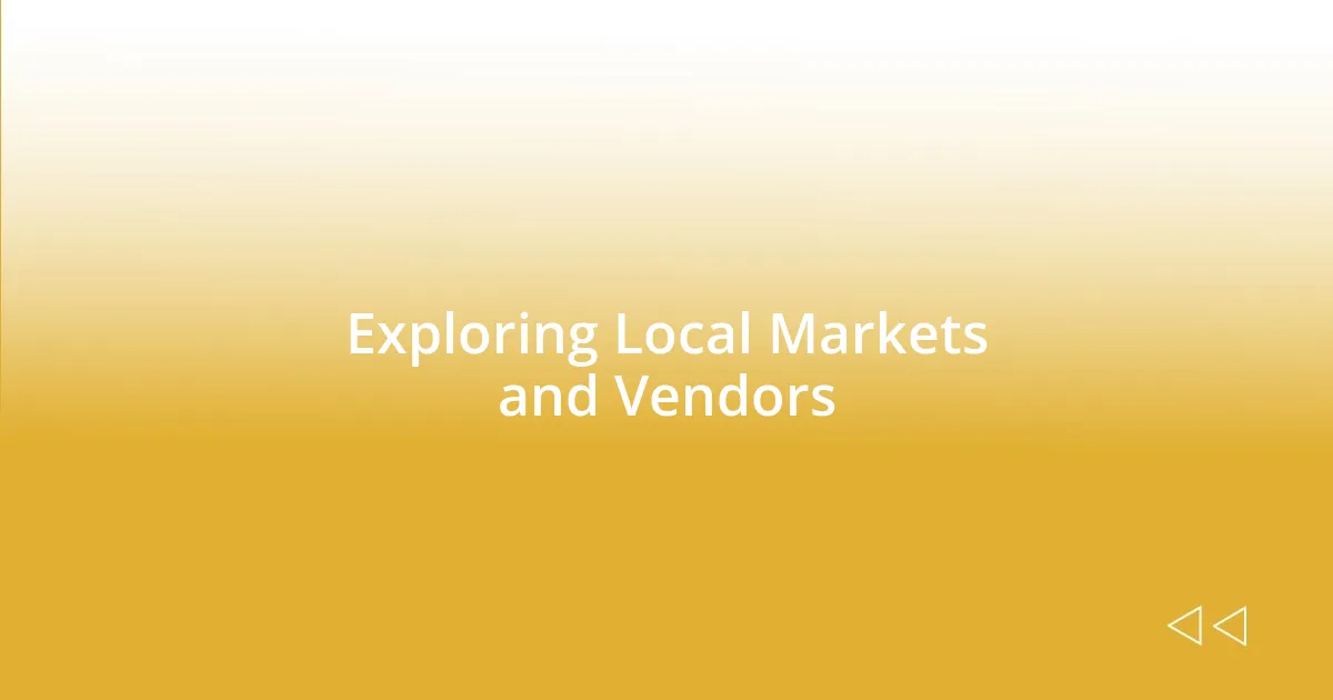 Exploring Local Markets and Vendors