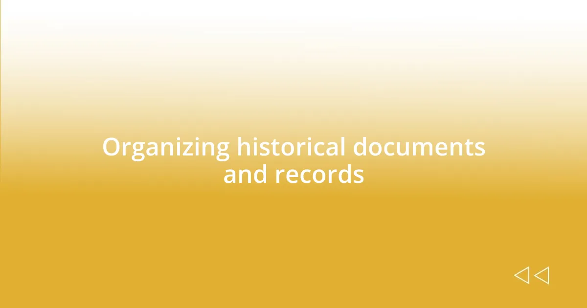 Organizing historical documents and records