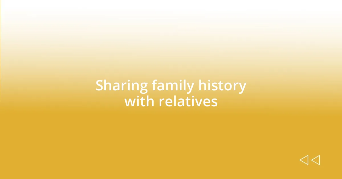 Sharing family history with relatives