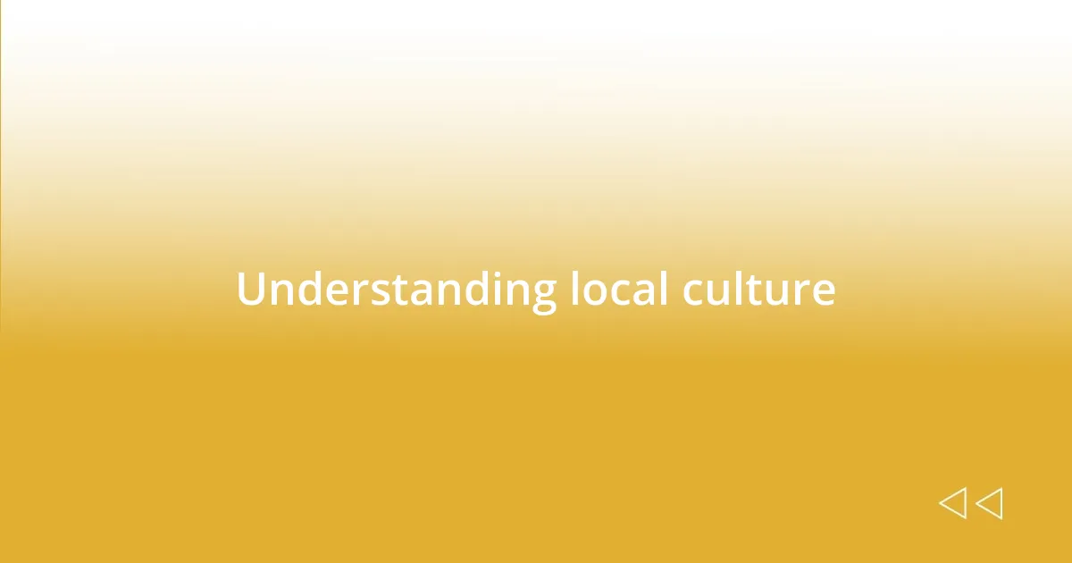 Understanding local culture