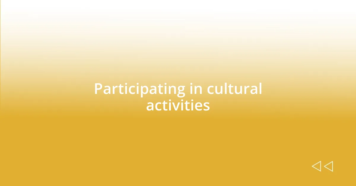 Participating in cultural activities