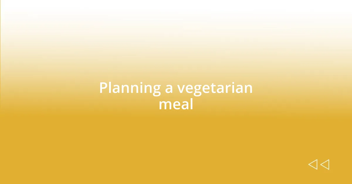 Planning a vegetarian meal