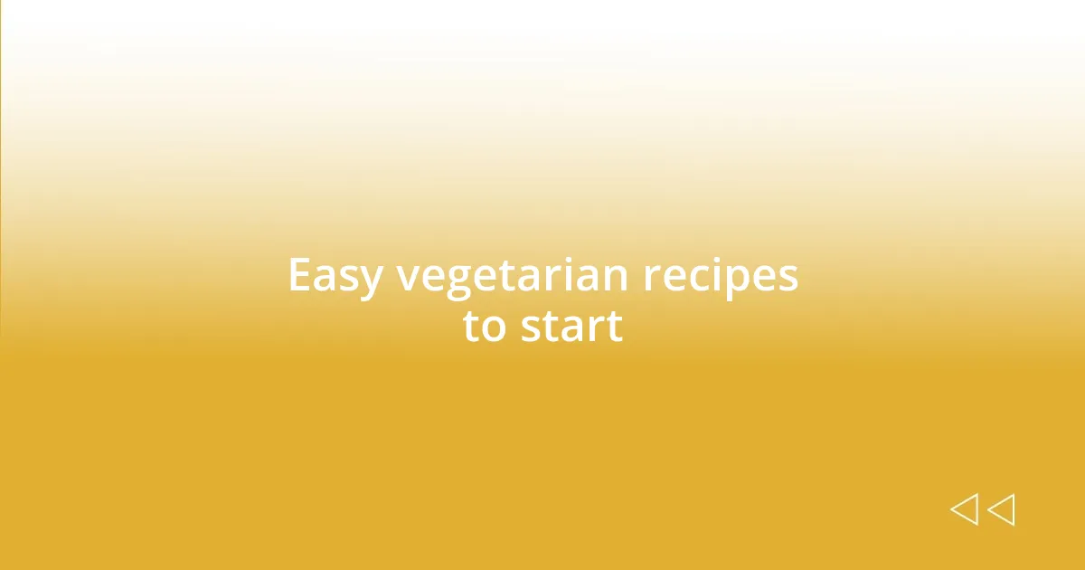 Easy vegetarian recipes to start