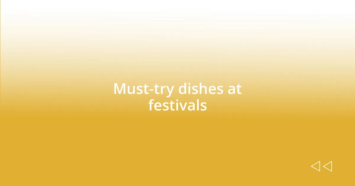 Must-try dishes at festivals