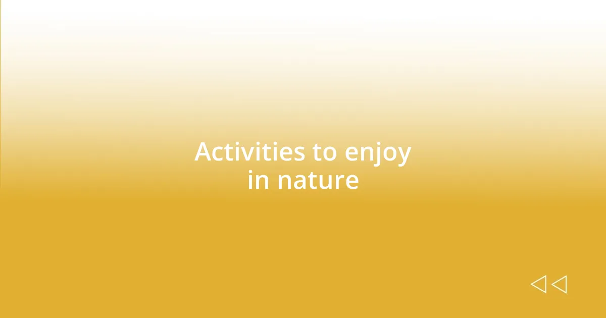 Activities to enjoy in nature