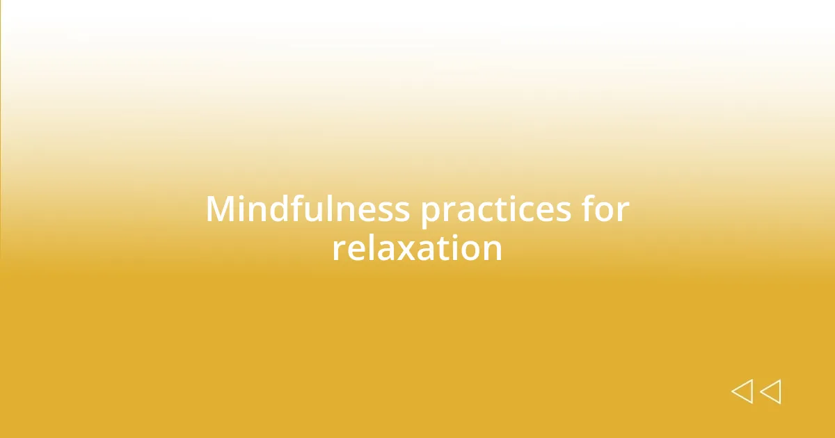 Mindfulness practices for relaxation